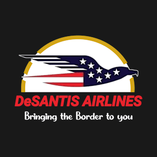 Desantis Airlines Bringing the border to you T-Shirt