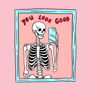 You Look Good T-Shirt