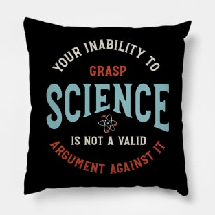 Funny Science Saying Your Inability to Grasp Science Pillow