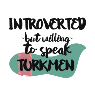 Introverted But Willing to Speak Turkmen T-Shirt