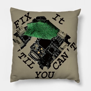 Fix it, 'til you can't Pillow