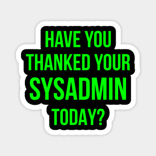 Have You Thanked Your Sysadmin Today? Magnet