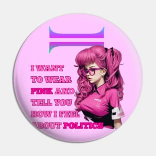 i want to wear pink and tell you how i feel about politics Pin