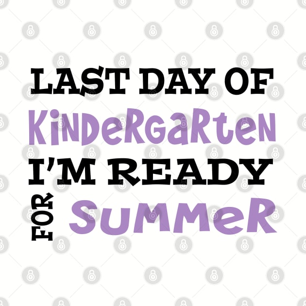 Last Day Of Kindergarten. I'm Ready For Summer. by PeppermintClover