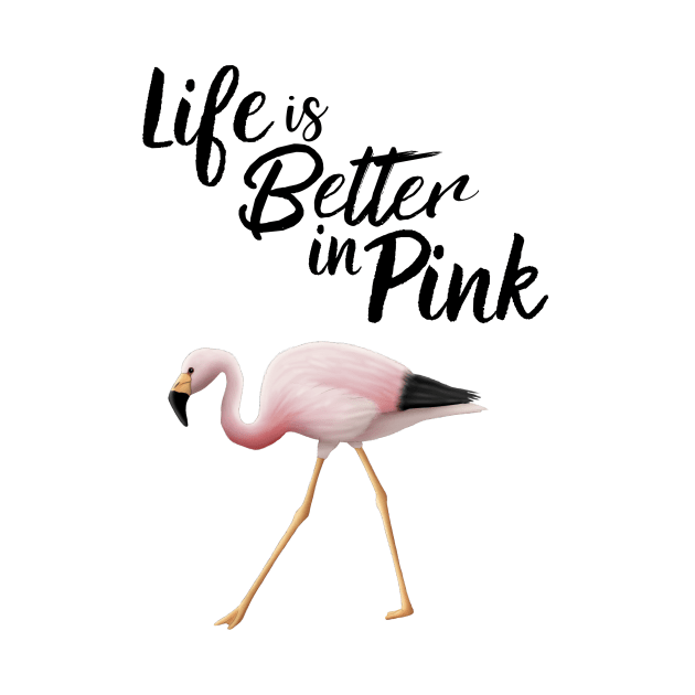 Flamingo Life Is Better In Pink by Wilderness Insider