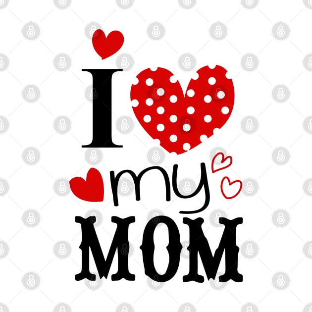 I love my mom, mothers day 2023 by Print Boulevard