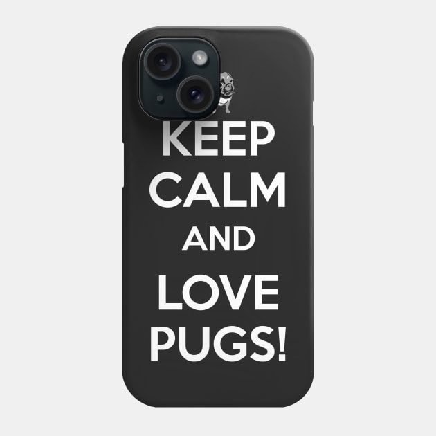 Keep Calm and Love Pugs Phone Case by HoLDoN4Sec