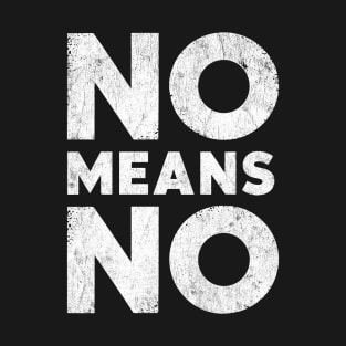 No Means No T-Shirt