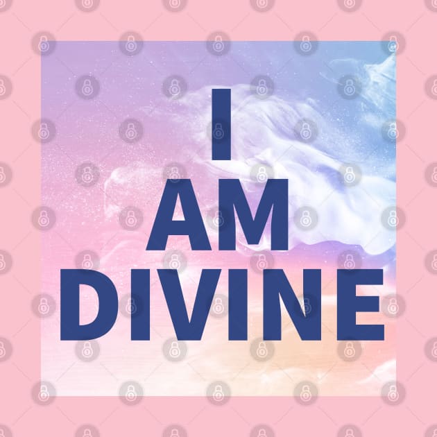 I Am Divine by Love Riot Warriors
