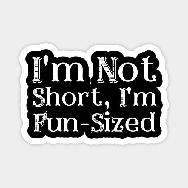 I'm Not Short Magnet by LelahBraun