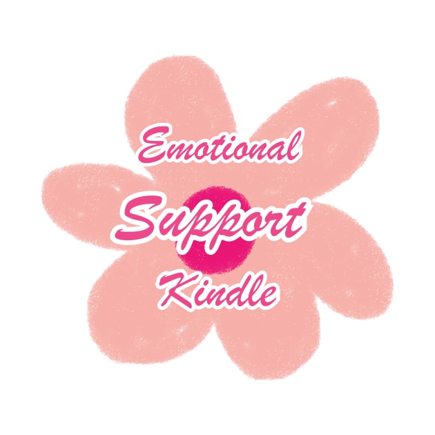 Emotional Support Kindle Pink - Text On Flower by Double E Design