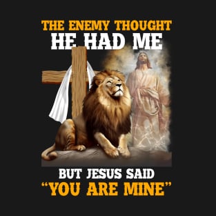 The Enemy Thought He Had Me But Jesus Christian T-Shirt