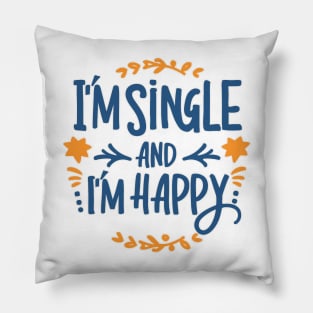 im single and im happy Pillow