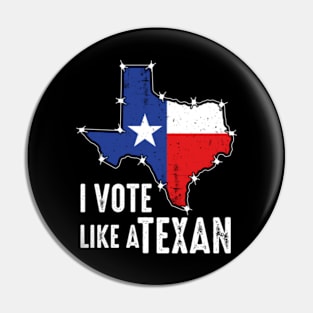 I Vote Like A Texan Pin