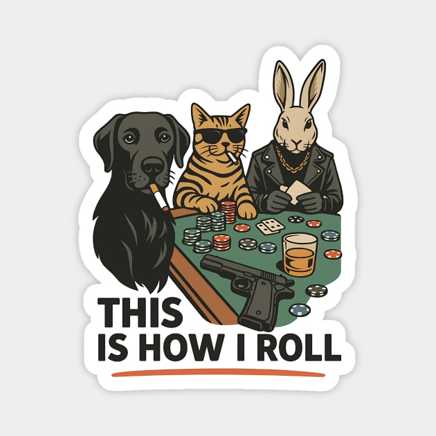This Is How I Roll Magnet by Designed By Marty
