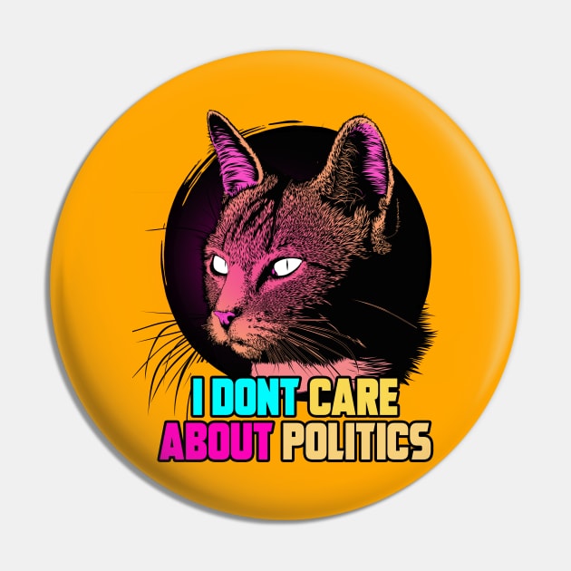 I DON'T CARE ABOUT POLITICS Pin by theanomalius_merch