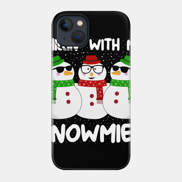 Chillin With My Snowmies Christmas - Christmas - Phone Case