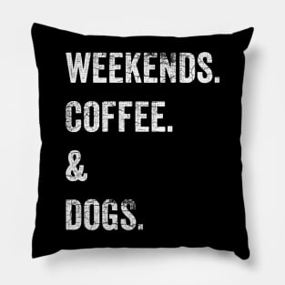 Weekends Coffee Dogs Pillow