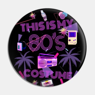 THIS IS MY 80'S COSTUME Pin