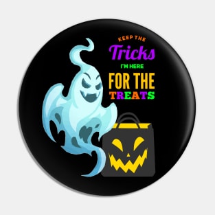 Creepy Boo Ghost Keep the Tricks I'm Here for the Treats Pin