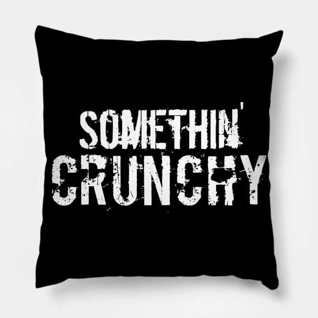 SOMETHIN' CRUNCHY Pillow by Crunch_Store