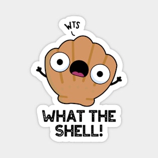 What The Shell Cute Animal Sea Shell Pun Magnet