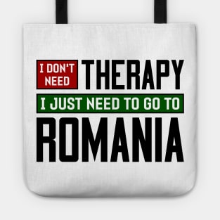 I don't need therapy, I just need to go to Romania Tote