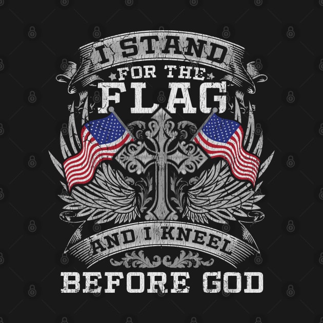 Stand For The Flag Kneel Before God by E