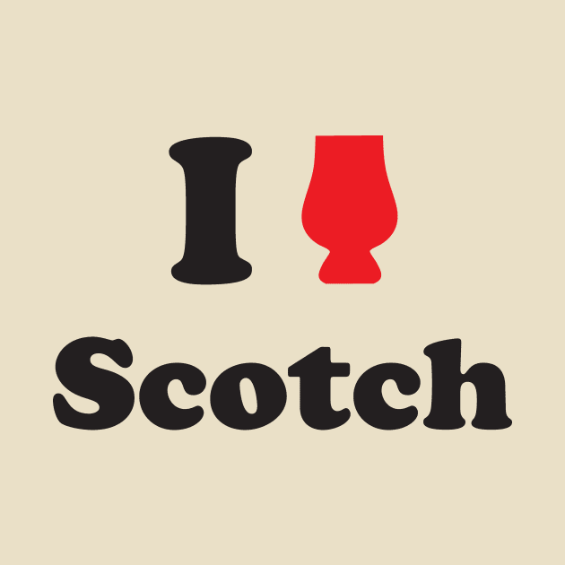 I Love Scotch by WhiskyLoverDesigns