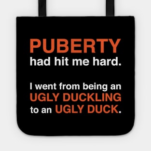 Puberty Had Hit Me Hard (White Text) Tote