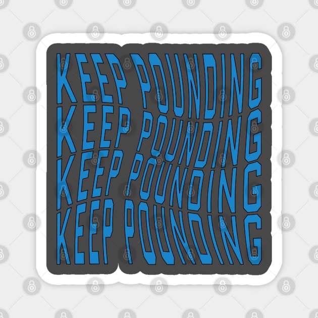 keep pounding Magnet by Alsprey31_designmarket