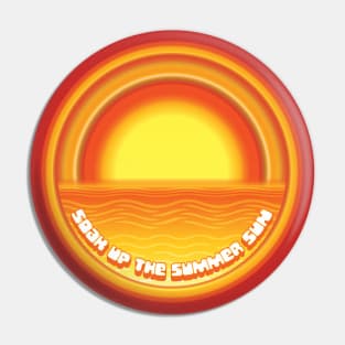 Soak Up The Summer Sun - Beach Pin