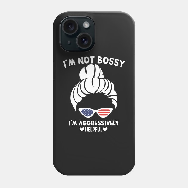 I'm Not Bossy I'm Aggressively Helpful Funny Design Quote Phone Case by shopcherroukia