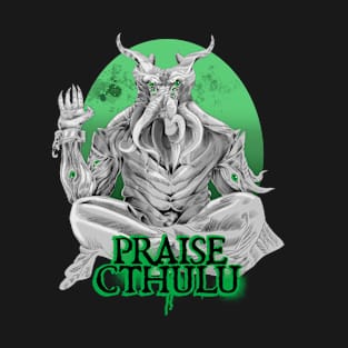 Praise Cthulu T-Shirt