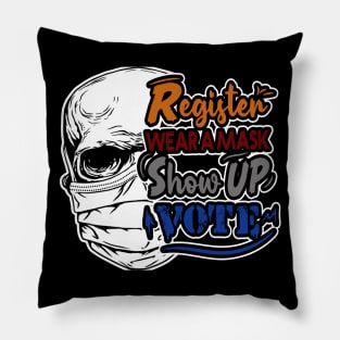 REGISTER . WEAR A MASK . SHOW UP . VOTE Pillow