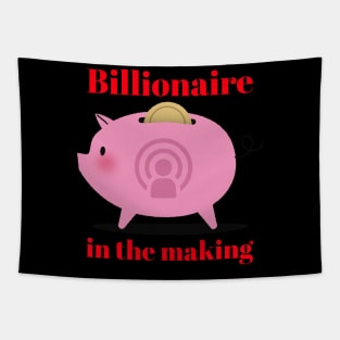 Billionaire in the making Tapestry