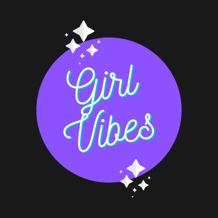 Girl Vibes T-Shirt