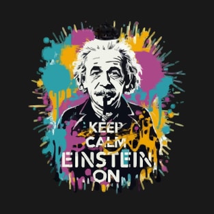 Einstein's Guide to Chill: "Keep Calm & Einstein On! T-Shirt