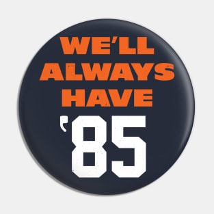 We'll Always Have '85 Pin