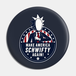 Make America Schwifty Again Pin