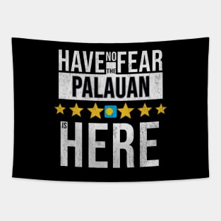 Have No Fear The Palauan Is Here - Gift for Palauan From Palau Tapestry