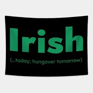 Green Irish Today Funny St Patrick’s Day Tapestry