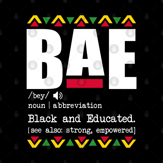 Bae Definition - Bae Black And Educated Black History Shirt by HomerNewbergereq