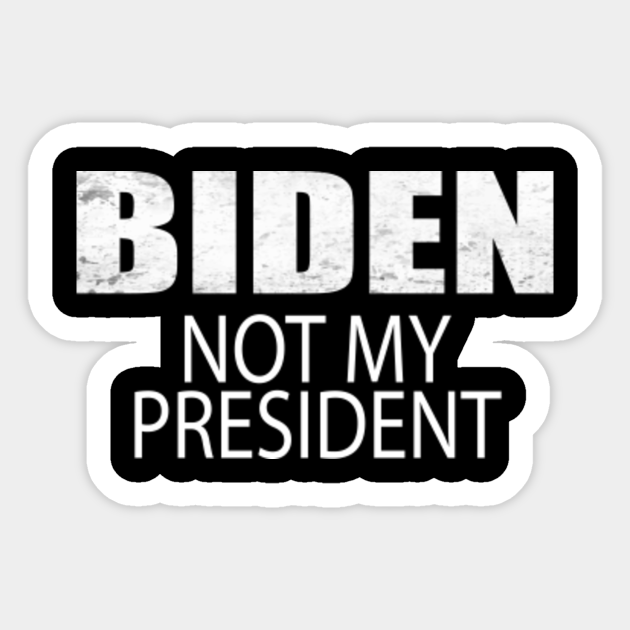 Biden Not My President - Biden Not My President - Sticker