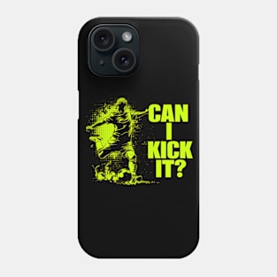 Soccer Player - Can I Kick It Phone Case