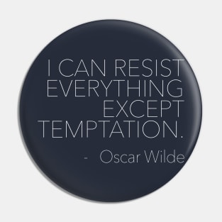 I can resist everything except temptation. Oscar Wilde Quotes Pin