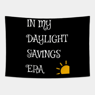 Daylight Savings Era Shirt 2024 Tapestry