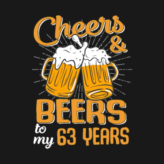 Cheers And Beers To My 63 Years 63rd Birthday Funny Birthday Crew by Kreigcv Kunwx