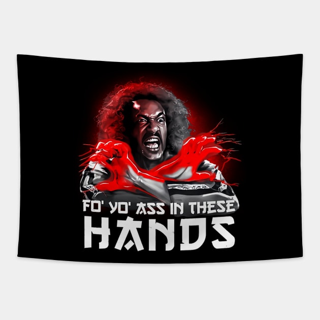 FO YOU ASS IN THESE HANDS SHO NUFF Tapestry by ownerkian