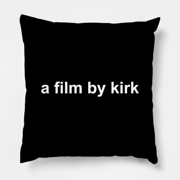 A Film By Kirk Pillow by eloisebowman